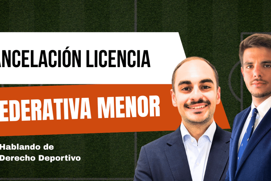 cancelación licencia federativa menor